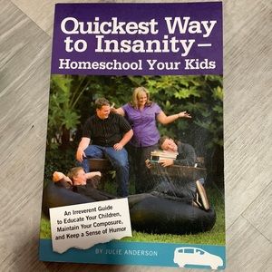 Quickest Way to Insanity homeschooling your kids